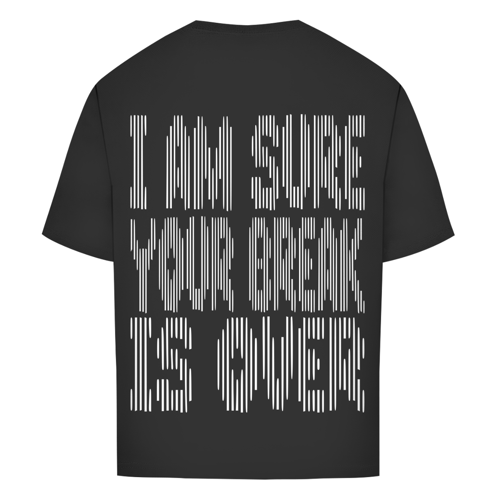 The Oversize Shirt BreakOver features a black design with bold vertical white text on the back: "I AM SURE YOUR BROK IS OVER." Ideal as a statement gym shirt or for celebrating your breakover in style.